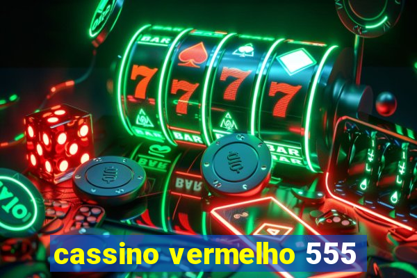 cassino vermelho 555